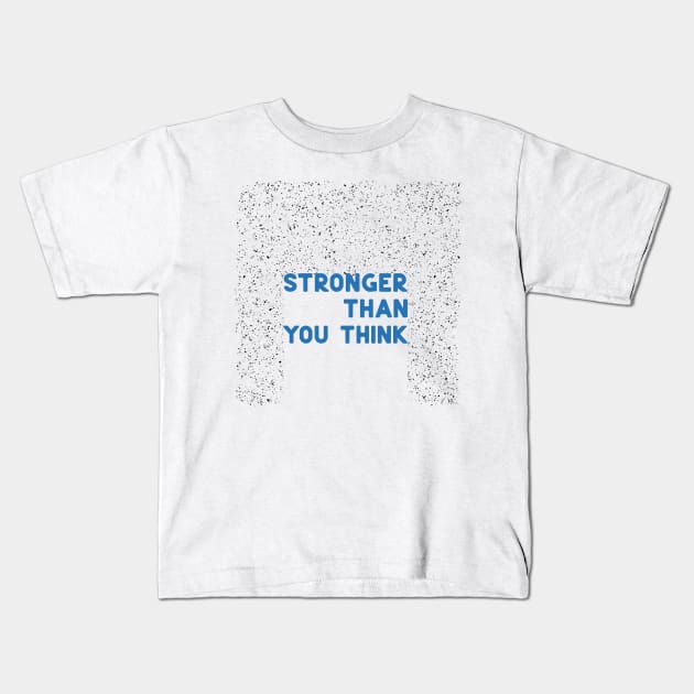 Stronger than you think blue Kids T-Shirt by ninoladesign